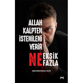 Allah Kalpten İstenileni Verir Ne Eksik Ne Fazla