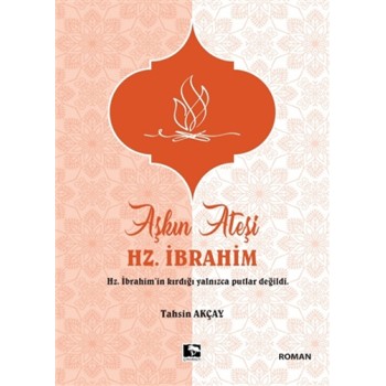 Aşkın Ateşi Hz. İbrahim