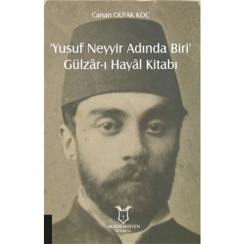 ‘Yusuf Neyyir Adında Biri’ ve Gülzar-ı Hayal Kitabı
