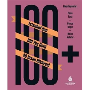 100+ İstanbul'dan 100 Yaş Üstü 40 İnsan Hikayesi (Ciltli)