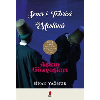 Aşkın Gözyaşları Şems-i Tebrizi - Hz. Mevlana (Ciltli)