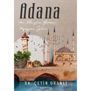 Adana - Her Mevsim Baharı Yaşayan Şehir