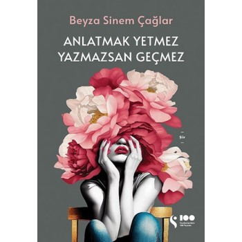 Anlatmak Yetmez Yazmazsan Geçmez