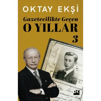 Gazetecilikte Geçen O Yıllar - 3