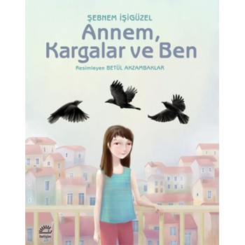Annem, Kargalar ve Ben