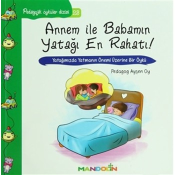 Annem ile Babamın Yatağı En Rahatı - Pedagojik Öyküler Dizisi 23