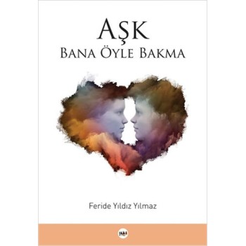 Aşk Bana Öyle Bakma
