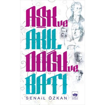 Aşk ve Akıl - Doğu ve Batı