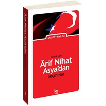 'Bayrak Şairi' Arif Nihat Asya'dan Seçmeler