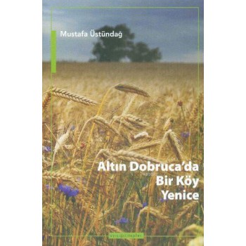 Altın Dobruca’da Bir Köy: Yenice