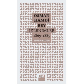 Osman Hamdi Bey - İzlenimler 1869-1885