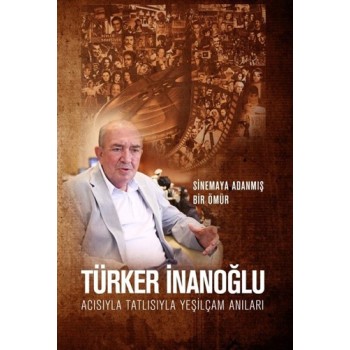 Acısıyla Tatlısıyla Yeşilçam Anıları - Sinemaya Adanmış Bir Ömür