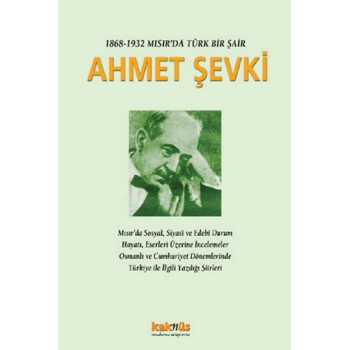 1868 - 1932 Mısır’da Türk Bir Şair Ahmet Şevki