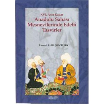 16. Asra Kadar Anadolu Sahası Mesnevilerinde Edebi Tasvirler